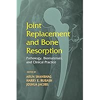 Joint Replacement and Bone Resorption: Pathology, Biomaterials and Clinical Practice Joint Replacement and Bone Resorption: Pathology, Biomaterials and Clinical Practice Kindle Hardcover Paperback Digital