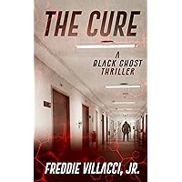 The Cure: A Black Ghost Thriller The Cure: A Black Ghost Thriller Kindle Audible Audiobook Hardcover Paperback