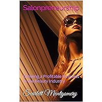 Salonpreneurship: Growing a Profitable Business in the Beauty Industry