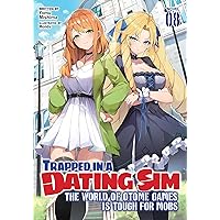 Trapped in a Dating Sim: The World of Otome Games is Tough for Mobs (Light Novel) Vol. 8 Trapped in a Dating Sim: The World of Otome Games is Tough for Mobs (Light Novel) Vol. 8 Kindle Paperback