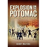 Explosion on the Potomac: The 1844 Calamity Aboard the USS Princeton (Disaster) Explosion on the Potomac: The 1844 Calamity Aboard the USS Princeton (Disaster) Paperback Kindle Hardcover
