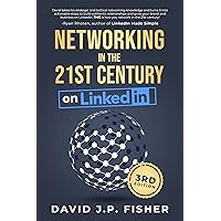 Networking in the 21st Century... on LinkedIn: Creating Online Relationships and Opportunities Networking in the 21st Century... on LinkedIn: Creating Online Relationships and Opportunities Kindle Hardcover Paperback