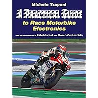 A practical guide to race motorbike electronics A practical guide to race motorbike electronics Kindle Paperback