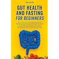 Gut Health and Fasting for Beginners. Ultimate Guide on How to Use Fasting to Reprogram Your Microbiome. Prevent and Heal Chronic Gastrointestinal Disorders ... SIBO, etc. Book 1 (Your Health and Fasting) Gut Health and Fasting for Beginners. Ultimate Guide on How to Use Fasting to Reprogram Your Microbiome. Prevent and Heal Chronic Gastrointestinal Disorders ... SIBO, etc. Book 1 (Your Health and Fasting) Kindle Paperback Audible Audiobook