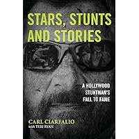 Stars, Stunts and Stories: A Hollywood Stuntman's Fall to Fame Stars, Stunts and Stories: A Hollywood Stuntman's Fall to Fame Paperback Kindle