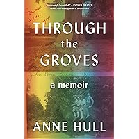 Through the Groves: A Memoir Through the Groves: A Memoir Kindle Hardcover Audible Audiobook Paperback