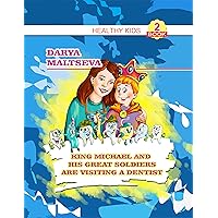King Michael and His Great Soldiers are Visiting a Dentist: Your children are going to the dentist (Healthy Kids Book 2) King Michael and His Great Soldiers are Visiting a Dentist: Your children are going to the dentist (Healthy Kids Book 2) Kindle Paperback