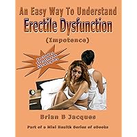 An Easy Way To Understand Erectile Dysfunction (Mini Health Series) An Easy Way To Understand Erectile Dysfunction (Mini Health Series) Kindle Paperback