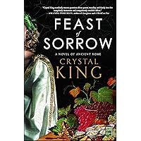 Feast of Sorrow: A Novel of Ancient Rome Feast of Sorrow: A Novel of Ancient Rome Kindle Audible Audiobook Paperback Hardcover MP3 CD