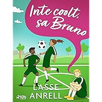Inte coolt, sa Bruno (Fotboll!, sa Bruno Book 1) (Swedish Edition) Inte coolt, sa Bruno (Fotboll!, sa Bruno Book 1) (Swedish Edition) Kindle