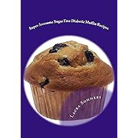 Super Awesome Sugar Free Diabetic Muffin Recipes (Diabetic Recipes Book 3) Super Awesome Sugar Free Diabetic Muffin Recipes (Diabetic Recipes Book 3) Kindle Audible Audiobook
