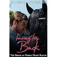 Having His Back: a Sweet Marriage of Convenience series (The Brides of Purple Heart Ranch Book 5) Having His Back: a Sweet Marriage of Convenience series (The Brides of Purple Heart Ranch Book 5) Kindle Audible Audiobook Paperback