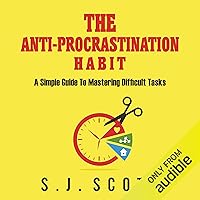 The Anti-Procrastination Habit: A Simple Guide to Mastering Difficult Tasks The Anti-Procrastination Habit: A Simple Guide to Mastering Difficult Tasks Audible Audiobook Kindle Paperback