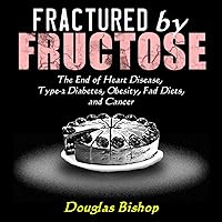 Fractured by Fructose Fractured by Fructose Kindle