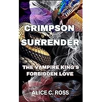 Crimson Surrender: The Vampire King's Forbidden Love Crimson Surrender: The Vampire King's Forbidden Love Kindle