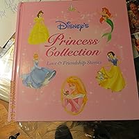 Princess Collection: Love and Friendship Stories Princess Collection: Love and Friendship Stories Hardcover