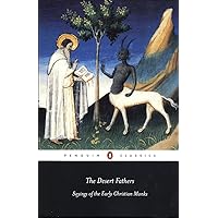 The Desert Fathers: Sayings of the Early Christian Monks (Penguin Classics) The Desert Fathers: Sayings of the Early Christian Monks (Penguin Classics) Paperback Kindle