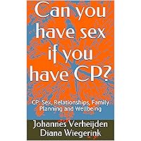 Can you have sex if you have CP?: CP: Sex, Relationships, Family Planning and Wellbeing