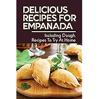 Delicious Recipes For Empanada: Including Dough, Recipes To Try At Home: How To Make Empanada Dough Ilocos