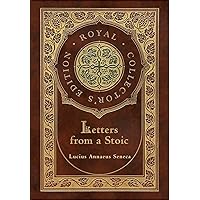 Letters from a Stoic (Complete) (Royal Collector's Edition) (Case Laminate Hardcover with Jacket) Letters from a Stoic (Complete) (Royal Collector's Edition) (Case Laminate Hardcover with Jacket) Hardcover Paperback