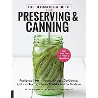The Ultimate Guide to Preserving and Canning: Foolproof Techniques, Expert Guidance, and 110 Recipes from Traditional to Modern The Ultimate Guide to Preserving and Canning: Foolproof Techniques, Expert Guidance, and 110 Recipes from Traditional to Modern Kindle Paperback