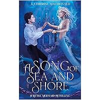 A Song of Sea and Shore: A Little Mermaid Retelling (The Fey Collection) A Song of Sea and Shore: A Little Mermaid Retelling (The Fey Collection) Kindle Paperback
