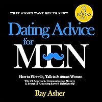 Dating Advice for Men, 3 Books in 1 (What Women Want Men to Know): How to Flirt with, Talk to & Attract Women (The #1 Approach, Communication Mastery & Secret to Attracting Love & Relationship) Dating Advice for Men, 3 Books in 1 (What Women Want Men to Know): How to Flirt with, Talk to & Attract Women (The #1 Approach, Communication Mastery & Secret to Attracting Love & Relationship) Audible Audiobook Paperback Kindle Hardcover