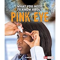What You Need to Know about Pink Eye (causes; coping; diagnosis; examples; health; life stories; pink eye; symptoms; treatment)