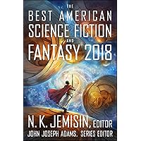 The Best American Science Fiction And Fantasy 2018 (The Best American Series) The Best American Science Fiction And Fantasy 2018 (The Best American Series) Kindle Paperback