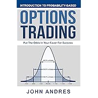 Introduction to Probability-Based Options Trading: Put The Odds In Your Favor For Success Introduction to Probability-Based Options Trading: Put The Odds In Your Favor For Success Kindle Paperback