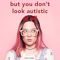 But You Don't Look Autistic at All But You Don't Look Autistic at All Audible Audiobook Paperback Kindle