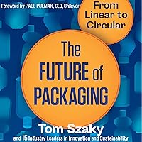The Future of Packaging: From Linear to Circular The Future of Packaging: From Linear to Circular Audible Audiobook Paperback Kindle