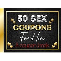 Sex Coupons For Him: Valentines Day Sexy, Dirty, Naughty, Fun & Pure Filthy Sex Vouchers for Couples to Enjoy | Husband Coupon Book From Wife | ... | Additional Blank Coupons to Customize.