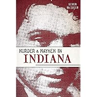 Murder & Mayhem in Indiana Murder & Mayhem in Indiana Paperback Hardcover