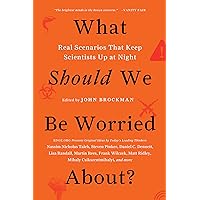 What Should We Be Worried About?: Real Scenarios That Keep Scientists Up at Night (Edge Question) What Should We Be Worried About?: Real Scenarios That Keep Scientists Up at Night (Edge Question) Kindle Paperback Audible Audiobook Audio CD