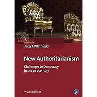 New Authoritarianism: Challenges to Democracy in the 21st century New Authoritarianism: Challenges to Democracy in the 21st century Kindle Hardcover