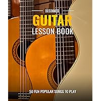 Beginner Guitar Lesson Book, Suitable for all Levels, Color Coded Notes, 50 Amazing & Popular Songs
