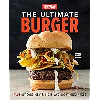 The Ultimate Burger: Plus DIY Condiments, Sides, and Boozy Milkshakes The Ultimate Burger: Plus DIY Condiments, Sides, and Boozy Milkshakes Hardcover Kindle