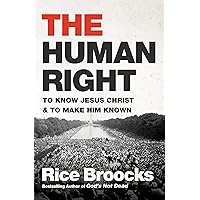 The Human Right: To Know Jesus Christ and to Make Him Known The Human Right: To Know Jesus Christ and to Make Him Known Hardcover Audible Audiobook Kindle