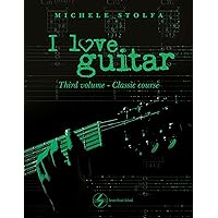 I love guitar: Third volume classic course I love guitar: Third volume classic course Kindle Paperback