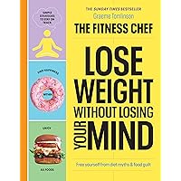 THE FITNESS CHEF – Lose Weight Without Losing Your Mind: The Sunday Times Bestseller THE FITNESS CHEF – Lose Weight Without Losing Your Mind: The Sunday Times Bestseller Kindle Audible Audiobook Hardcover