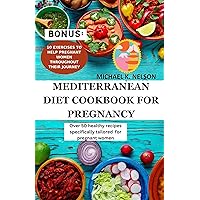 Mediterranean Diet Cookbook for Pregnancy: Amazing and Flexible Mouth-watering Recipes with Meal Plans for Healthy Lifestyle and Balanced Pregnancy Mediterranean Diet Cookbook for Pregnancy: Amazing and Flexible Mouth-watering Recipes with Meal Plans for Healthy Lifestyle and Balanced Pregnancy Kindle Paperback