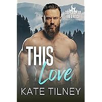 This Love (Swift Mountain Fire & Rescue Book 4) This Love (Swift Mountain Fire & Rescue Book 4) Kindle