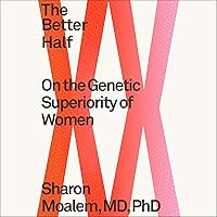 The Better Half: On the Genetic Superiority of Women The Better Half: On the Genetic Superiority of Women Audible Audiobook Paperback Kindle Hardcover Audio CD