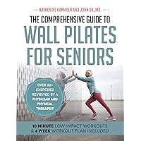 The Comprehensive Guide to Wall Pilates for Seniors | LARGE PRINT |: Low-Impact Workouts that Safely Enhance Strength, Flexibility, Mobility, Posture, and Balance The Comprehensive Guide to Wall Pilates for Seniors | LARGE PRINT |: Low-Impact Workouts that Safely Enhance Strength, Flexibility, Mobility, Posture, and Balance Kindle Paperback Hardcover
