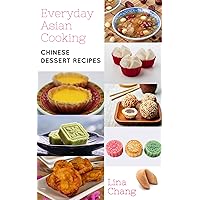 Everyday Asian Cooking: Chinese Dessert Recipes (Quick and Easy Asian Cookbooks Book 9) Everyday Asian Cooking: Chinese Dessert Recipes (Quick and Easy Asian Cookbooks Book 9) Kindle Paperback