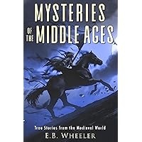 Mysteries of the Middle Ages: True Stories from the Medieval World (Mysteries in History for Boys and Girls) Mysteries of the Middle Ages: True Stories from the Medieval World (Mysteries in History for Boys and Girls) Kindle Paperback Hardcover