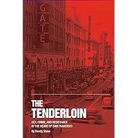 The Tenderloin: Sex, Crime, and Resistance in the Heart of San Francisco The Tenderloin: Sex, Crime, and Resistance in the Heart of San Francisco Kindle Paperback Mass Market Paperback