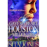 I Gave My Heart To A Houston Millionaire 3 I Gave My Heart To A Houston Millionaire 3 Kindle