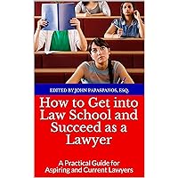 How to Get into Law School and Succeed as a Lawyer: A Practical Guide for Aspiring and Current Lawyers (Arete Series - The Legal Field) How to Get into Law School and Succeed as a Lawyer: A Practical Guide for Aspiring and Current Lawyers (Arete Series - The Legal Field) Kindle Paperback